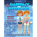 Anatomy and Physiology Coloring & Activity Book For kids: Unlocking The Secrets Of The Human Body, My First Medical Book