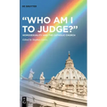 "Who Am I to Judge?": Homosexuality and the Catholic Church