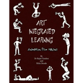 Art Integrated Learning Animation Film Making: Do It Yourself - Make your own animation films for teachers and children