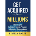 Get Acquired for Millions: A Roadmap for Technology Service Providers to Maximize Company Value