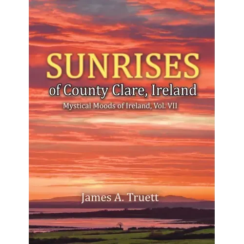 Sunrises of County Clare, Ireland: Mystical Moods of Ireland, Vol. VII