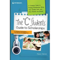 The C Students Guide to Scholarships