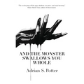 And the Monster Swallows You Whole