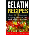 Gelatin Recipes: Over 90+ Delicious Gelatin Recipes That Will Jiggle To Music