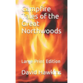 Campfire Tales of the Great Northwoods: Large Print Edition