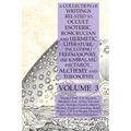 A Collection of Writings Related to Occult, Esoteric, Rosicrucian and Hermetic Literature, Including Freemasonry, the Kabbalah, the Tarot, Alchemy and
