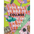 You Will Be Able to Collage by the End of This Book