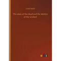 The state of the dead and the destiny of the wicked
