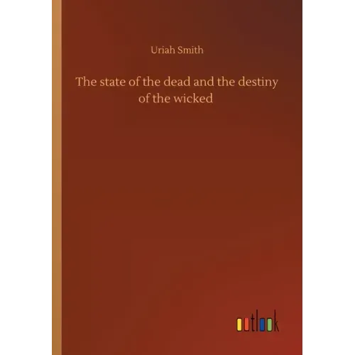 The state of the dead and the destiny of the wicked