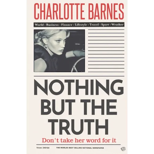 Nothing But The Truth: An enigmatic and disturbingly believable psychological thriller
