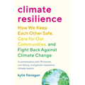 Climate Resilience: How We Keep Each Other Safe, Care for Our Communities, and Fight Back Against Climate Change