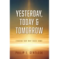 Yesterday, Today & Tomorrow: Finding Our Way Back Home