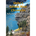 Idaho's Salmon River Chronicles Reflection of a River Guide: Tales of Fishing, Chukar Hunting, and Natural History - Gary Lane's Oar Lore