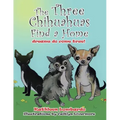 The Three Chihuahuas Find a Home