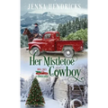 Her Mistletoe Cowboy: Clean & Wholesome Christmas Cowboy Romance