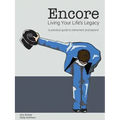 Encore Living Your Life's Legacy: A practical guide to retirement and beyond