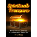 Spiritual Treasure: 44 True Stories of the Supernatural Grace of God