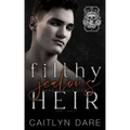 Filthy Jealous Heir: Part One: A brother's best friend dark bully romance