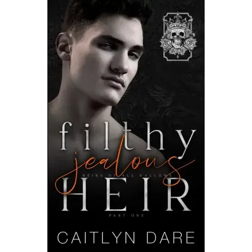 Filthy Jealous Heir: Part One: A brother's best friend dark bully romance