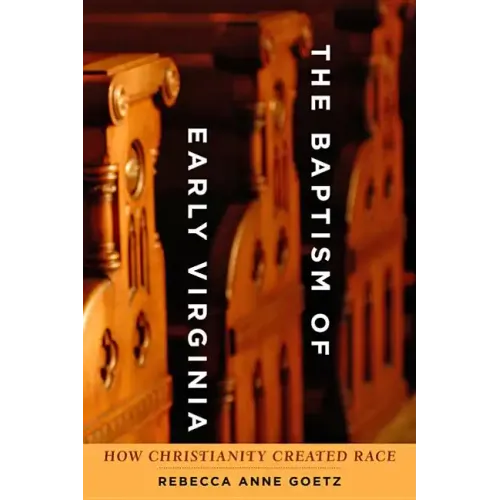 Baptism of Early Virginia: How Christianity Created Race
