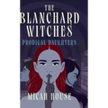 The Blanchard Witches: Prodigal Daughters