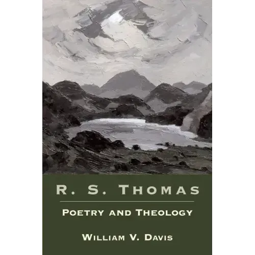 R. S. Thomas: Poetry and Theology