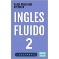 Inglés Fluido 2: EL MAS EXITOSO CURSO DE INGLES Lecciones BÁSICAS, intermedias de GRAMATICA, vocabulario y frases fáciles