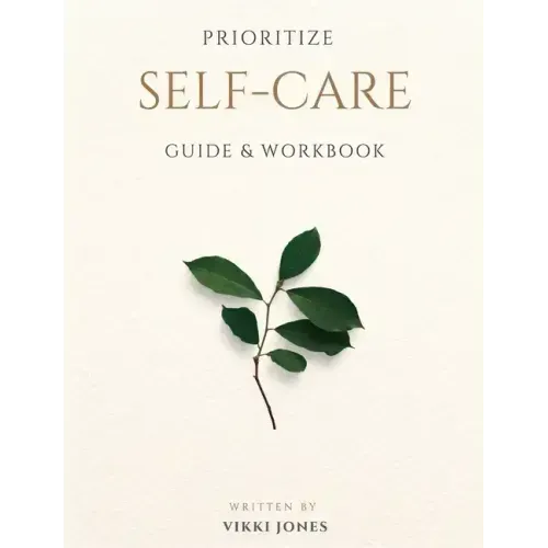 Prioritize Self-Care Guide & Workbook