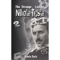 The Strange Life of Nikola Tesla