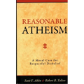 Reasonable Atheism: A Moral Case For Respectful Disbelief