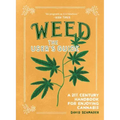 Weed: The User's Guide: A 21st Century Handbook for Enjoying Cannabis