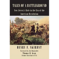 Tales of a Battleground: New Jersey's Role in the Era of the American Revolution