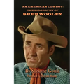 An American Cowboy: The Biography of Sheb Wooley