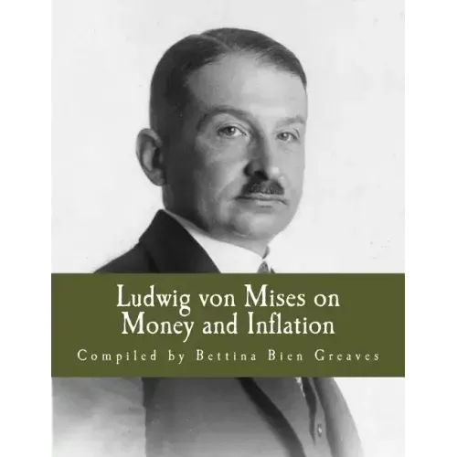 Ludwig von Mises on Money and Inflation (Large Print Edition): A Synthesis of Several Lectures