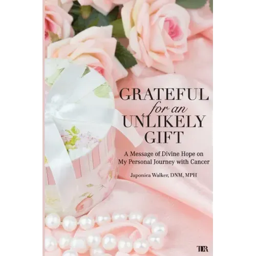 Grateful for an Unlikely Gift: A Message of Divine Hope on My Personal Journey with Cancer