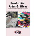 Producción artes gráficas: Tecnologías, manufactura, aplicación y evaluaciones