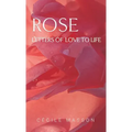 Rose, letter of love to life