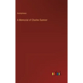 A Memorial of Charles Sumner