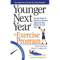 Younger Next Year: The Exercise Program: Use the Power of Exercise to Reverse Aging and Stay Strong, Fit, and Sexy
