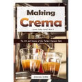 Making Crema: The Art and Science of the Perfect Espresso Shot