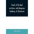 Proofs of the real existence, and dangerous tendency, of illuminism: containing an abstract of the most interesting parts of what Dr. Robison and the