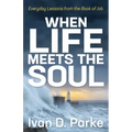 When Life Meets the Soul: Everyday Lessons from the Book of Job