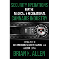 Security Operations: For the Medical & Recreational Cannabis Industry