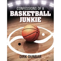 Confessions of a Basketball Junkie