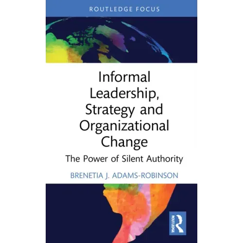 Informal Leadership, Strategy and Organizational Change: The Power of Silent Authority