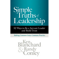 Simple Truths of Leadership: 52 Ways to Be a Servant Leader and Build Trust