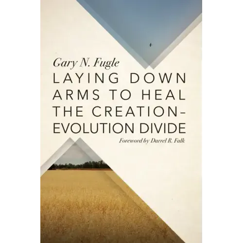 Laying Down Arms to Heal the Creation-Evolution Divide