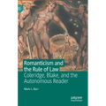 Romanticism and the Rule of Law: Coleridge, Blake, and the Autonomous Reader