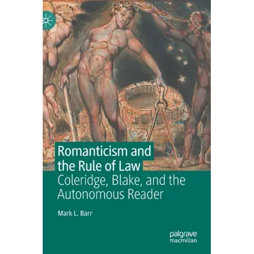 Romanticism and the Rule of Law: Coleridge, Blake, and the Autonomous Reader