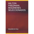 Milton Friedman: Resúmenes Seleccionados